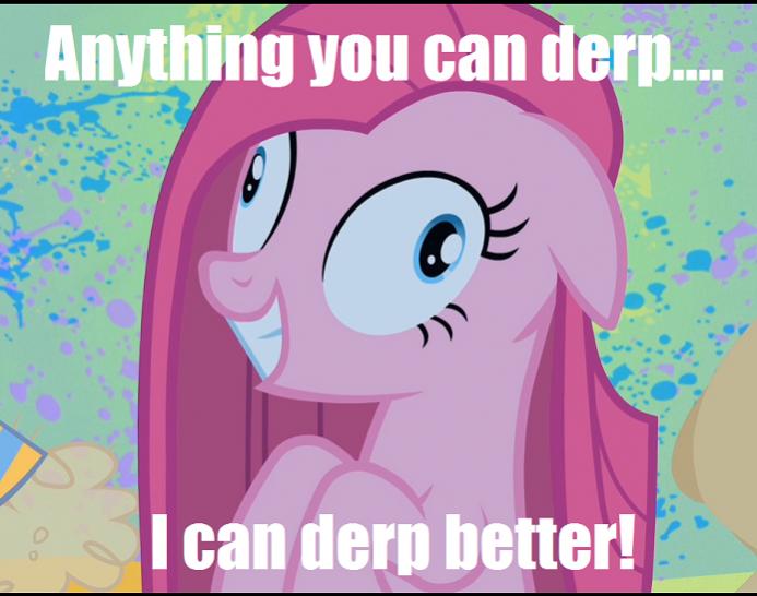 I can derp anything better than you!