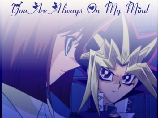 I honestly do NOT know why i like this couple, seeing as I'M in love with Yami. ANYWAY, the text says "You're always on my mind".