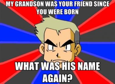 Just a meme I made for the great professor oak.