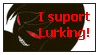 lurking, I so do suport Lurking!