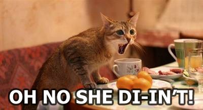 oh no she di in't