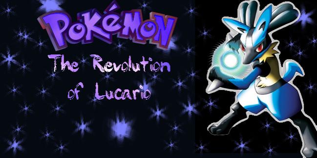 Pokemon The Revolution of Lucario