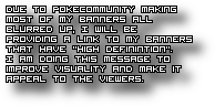 Read this for better quality banners
This is a link to better quality banners:http://serebiiforums.com/showthread.php?t=368053
Some are just new ones 