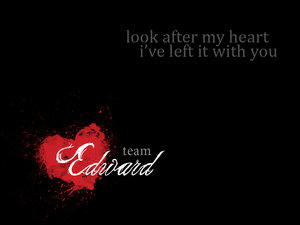 Team Edward Desktop Wallpaper. Text say a famous line from Eclipse: "Look after my heart, I've left it with you".