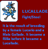This is my first hybrid, this combination is a fiction of a female Lucario and a male Gallade breeding.
EDIT: Lucario and Gallade make a perfect combi