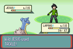 Well, This is Jesus using Tackle... and Kiling my lapras