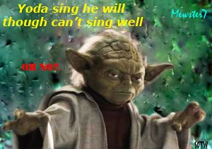 Yoda can't sing